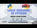 Day 7 Logic Building in Python - Math Functions