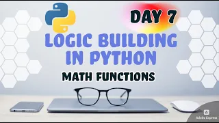 Day 7 Logic Building in Python - Math Functions