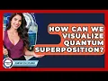 How Can We Visualize Quantum Superposition - Quantum Tech Explained