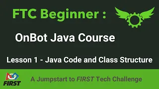 FTC Beginner OnBot Java Course Lesson 1 - Java Code and Class Structure