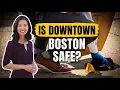 Is downtown Boston safe