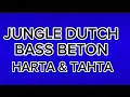 Download Lagu JUNGLE DUTCH BASS BETON/DJ HARTA DAN TAHTA FULL BASS ..