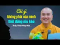 Lagu Cái gì không phải của mình thôi đừng níu kéo - Thầy Thích Pháp Hòa