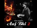 Aaj Bhi 2 (Trending Version)