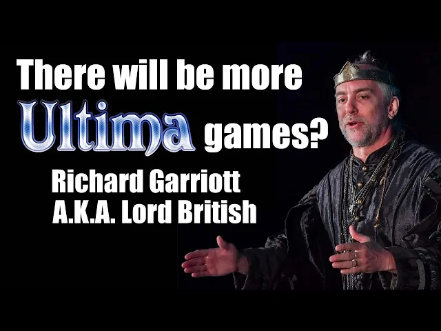 Will there will be more Ultima games? - Richard Garriott AKA Lord British