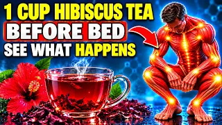 DRINK 1 Cup Hibiscus Tea Every Day BEFORE BED — See What Happens To Your Body