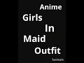 Download Lagu 😏Anime girls in maid outfit😏