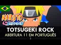 NARUTO SHIPPUDEN - Abertura 11 em Português (Totsugeki Rock) || feat @NandesCover \u0026 @sennacover