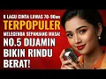 Download Lagu 8 Lagu Rindu \u0026 Cinta Lawas 70–90an Nostalgia Melegenda Sepanjang Masa No.6 Bikin Nangis Rindu Berat!