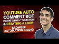 YouTube Auto-Comment Bot Fixing Element Selection Creating a Loop