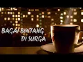 STORY WA 30 DETIK || BAGAI BINTANG DI SURGA