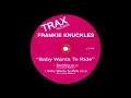Baby Wants To Ride - Frankie Knuckles / Jamie Principle