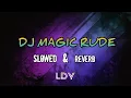 Download Lagu dj tik tok viral,DJ MAGIC RUDE slowed \u0026 reverb DJ akhir tahun terkane