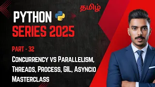 Python in Tamil - Part 32 Concurrency vs Parallelism Threads Process GIL Asyncio Masterclass