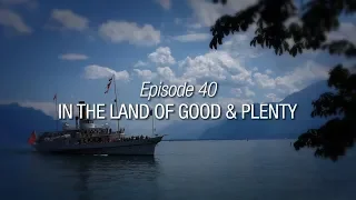 Winded Voyage 4 | Episode 40 | In The Land Of Good & Plenty | Swiss Gastronomy & Fête des Vignerons