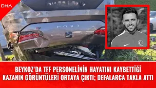 Beykoz'da TFF personelinin hayatını kaybettiği kazanın görüntüleri ortaya çıktı