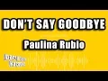 Download Lagu Paulina Rubio - Don't Say Goodbye (Versión Karaoke)
