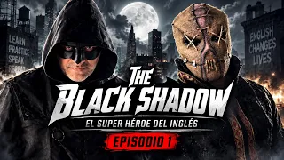 THE BLACK SHADOW / El héroe del inglés / EPISODIO 1