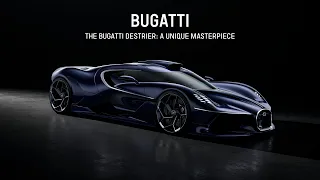 THE BUGATTI DESTRIER: A UNIQUE MASTERPIECE