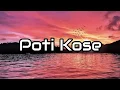 Poti Kose (lirik) 🎶