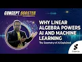 Why Linear Algebra Powers AI and Machine Learning The Geometry of AI Explained