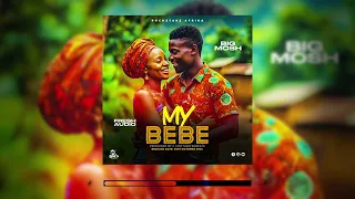 My Bebe Big Mosh Official Audio 