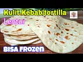 Download Lagu Kulit Kebab/Tortilla, Anti Kaku, Lentur, Bisa Dibekukan.