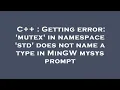 C Getting error mutex in namespace std does not name a type in MinGW mysys prompt