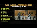 Lagu 🎧 FULL ALBUM AFTERSHINE 2025 | VERSI VIDEO CLIP | AUDIO HIGH QUALITY