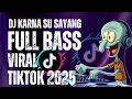 Download Lagu DJ KARNA SU SAYANG VIRAL TIKTOK FULL BASS JEDAG JEDUG - DARK JOCKEY FUNKY