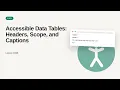 Web Accessibility a11y Deep Dive Series Accessible Data Tables Headers Scope and Captions