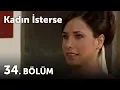 Kadin Isterse 34 Bolum