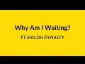 Download Lagu PAPITHBK - Why Am I Waiting (Audio) (Ft Shiloh Dynasty)