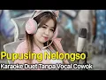 Download Lagu PUPUSING NELONGSO Karaoke Duet Tanpa Vocal Cowok
