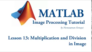 Lesson 13 Multiplication and Division on Image using Matlab