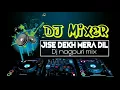 Lagu Jise dekh mera dil dhadka || Dj hindi mix