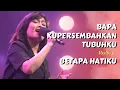 Download Lagu Bapa Kupersembahkan Tubuhku medley Hanya ini Tuhan Persembahanku - GMS Live - Ezra Lewina