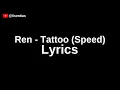 Download Lagu Ren - Tattoo (Speed) | Lyrics