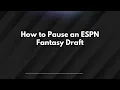 How to Pause an ESPN Fantasy Draft