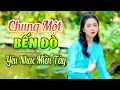 Download Lagu Liên Khúc Nhạc Dân Ca Miền Tây 🌾 CHUNG MỘT BẾN ĐÒ , Nghe Ngọt Ngào Sâu Lắng Hay Nhất