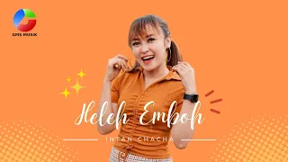 Download Intan Chacha - Heleh Emboh [OFFICIAL] MP3