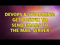 DevOps SysAdmins Get postfix to send emails to the mail server 2 Solutions