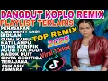 Lagu DANGDUT KOPLO REMIX PLAYLIST TERLARIS‼️ SPESIAL FULL ALBUM LAWAS POPULER