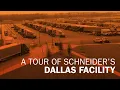 A tour of Schneider s Dallas facility