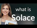 Solace SOLACE meaning