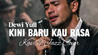  kini baru kau rasa dewi yull jazz blues cover by kav69 