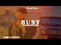 BUSY - Parmish Varma New song (Slow + Reverb)