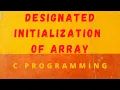 Designated Initialization of Arrays