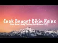 Download Lagu DJ Relaxing Vibes - Slow Remix Adem - Ikyy Pahlevii Full Album Barat Terbaru 2025🎶