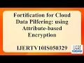 Fortification for Cloud Data Pilfering using Attribute-based Encryption